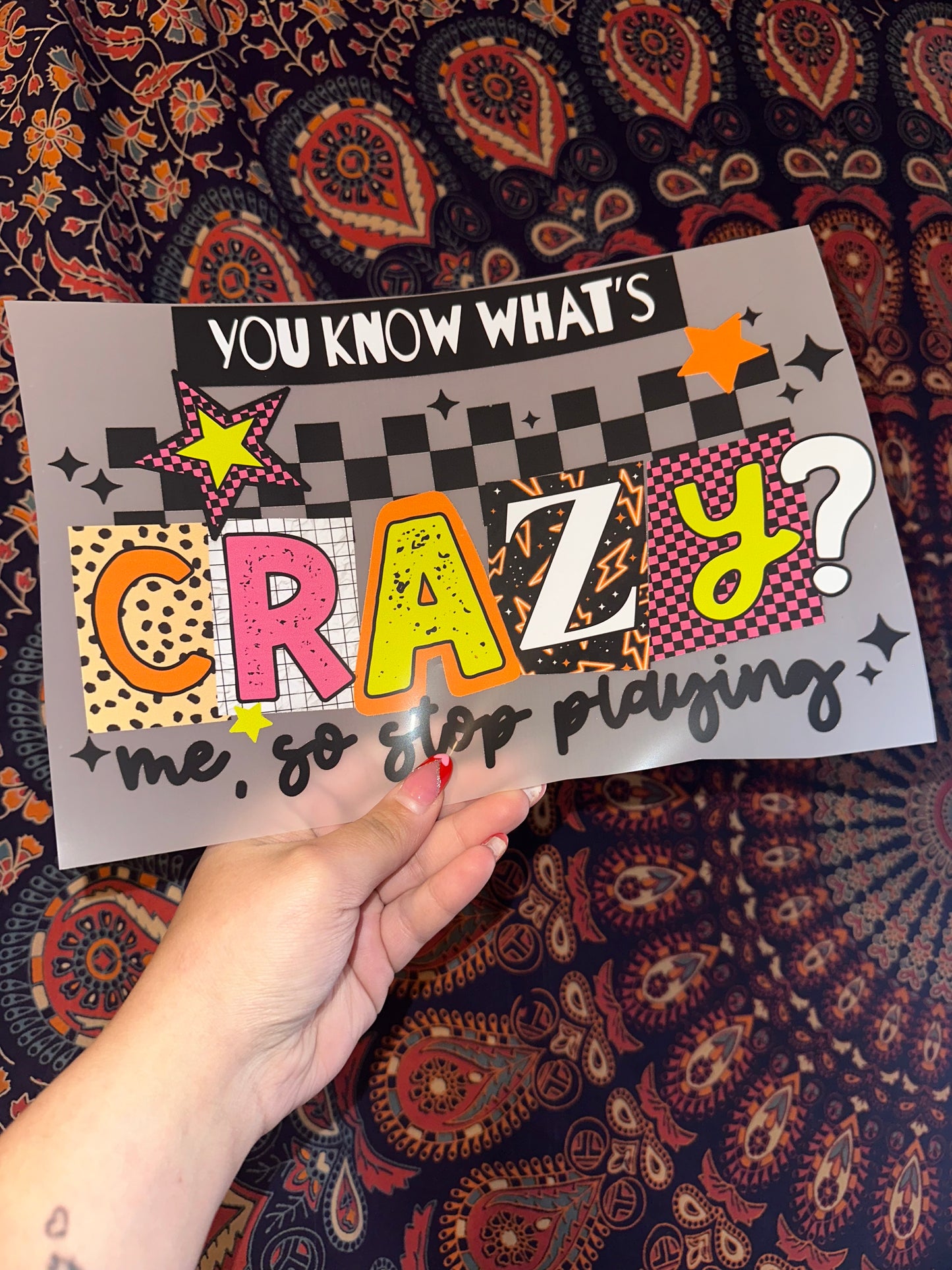 You Know What’s Crazy? Me, So Stop Playing- A28