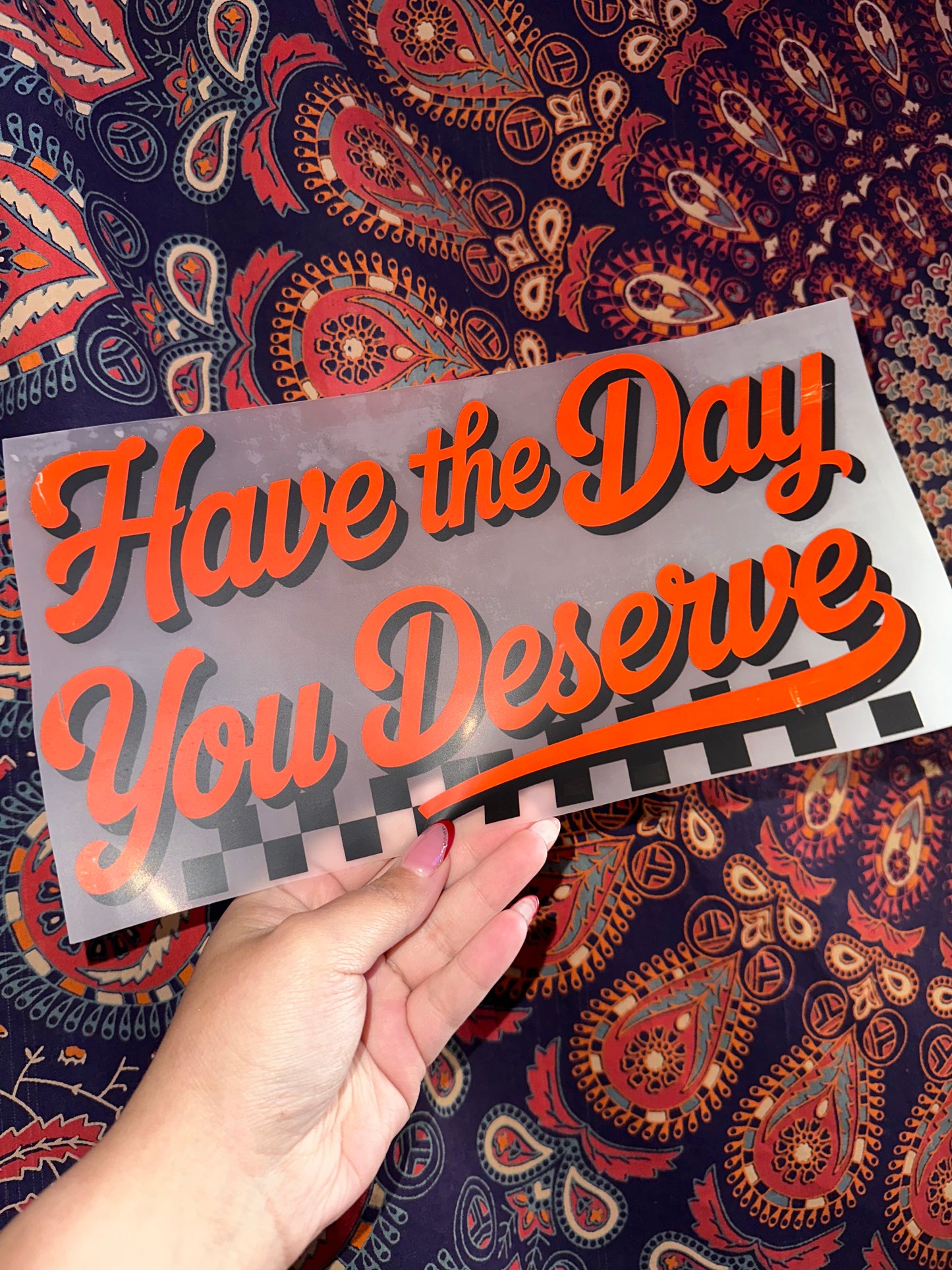 Have The Day You Deserve- G