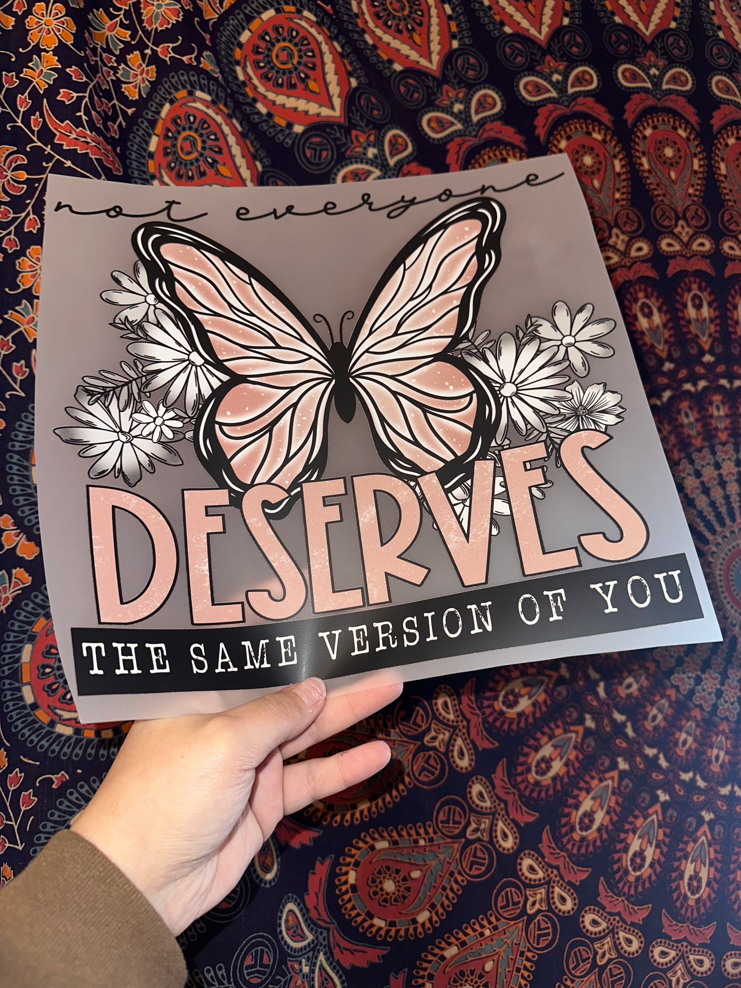 Not Everyone Deserves The Same Version Of You- B