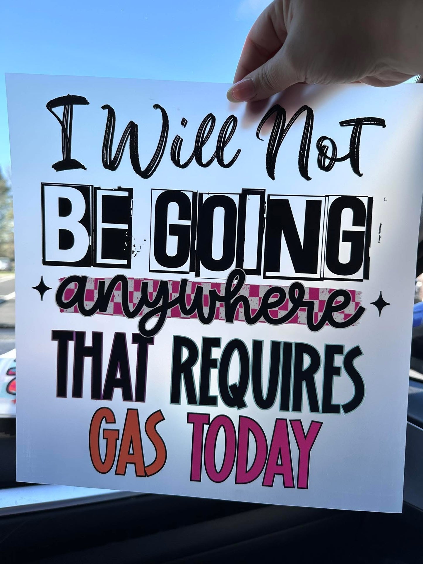 I Will Not Be Going Anywhere That Requires Gas Today