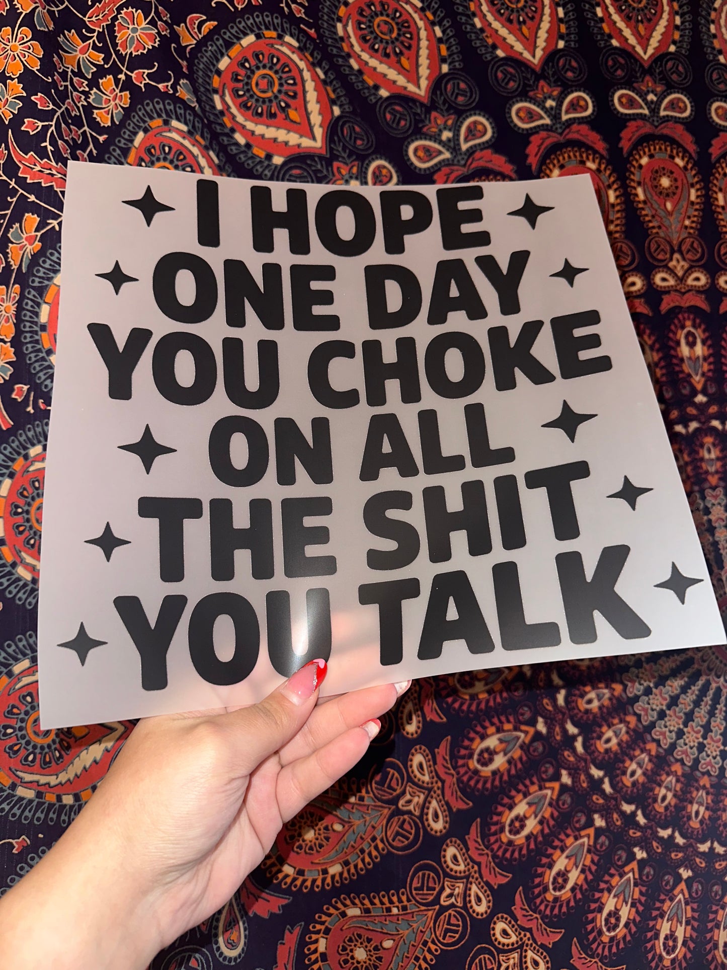 I Hope One Day You Choke On All The Shit You Talk- A18