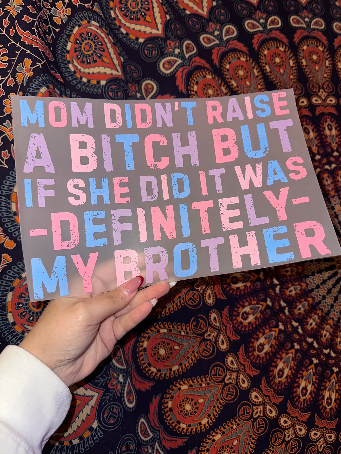 Mom Didn’t Raise A B*tch- C