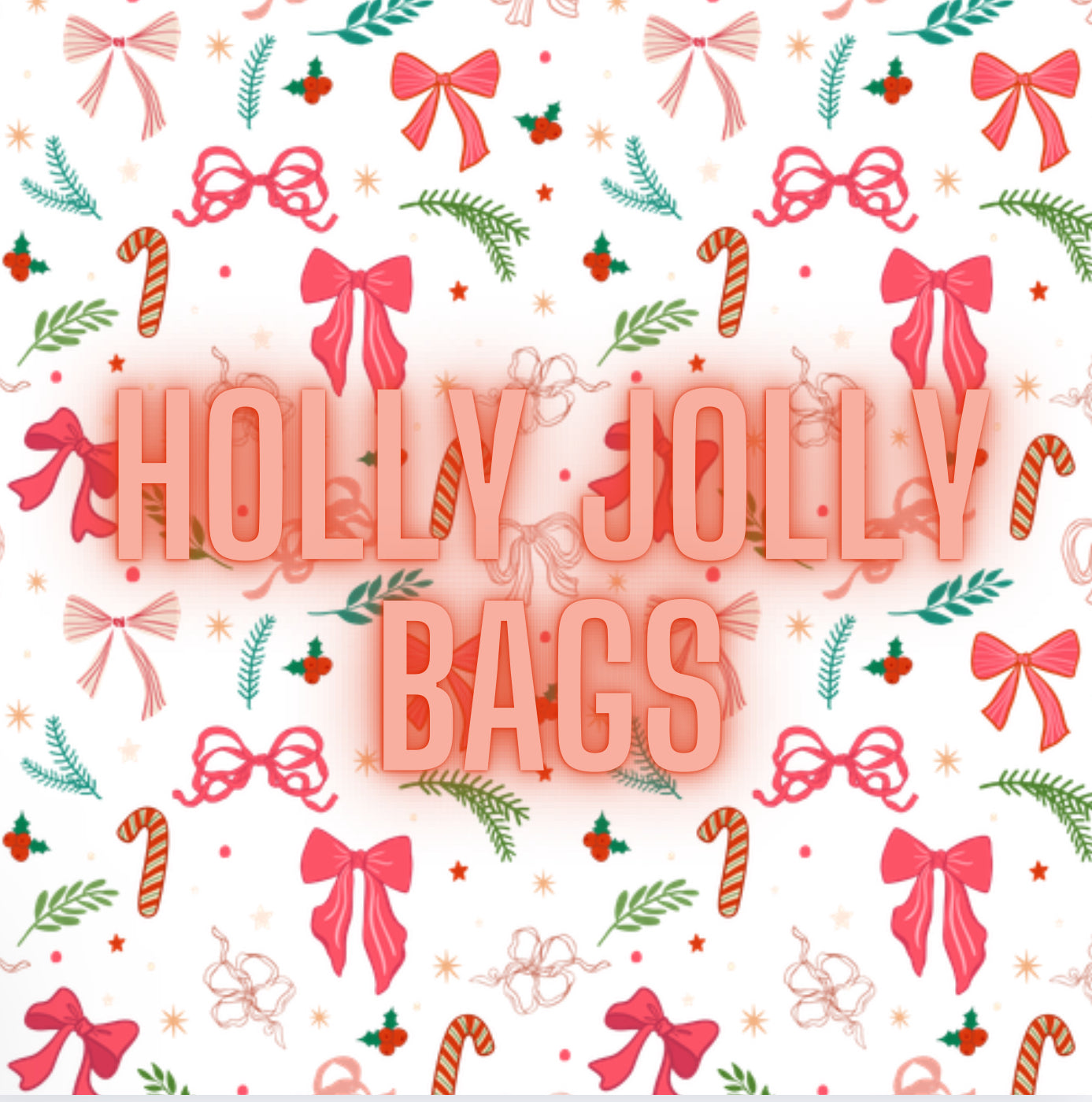 HOLLY JOLLY BAGS