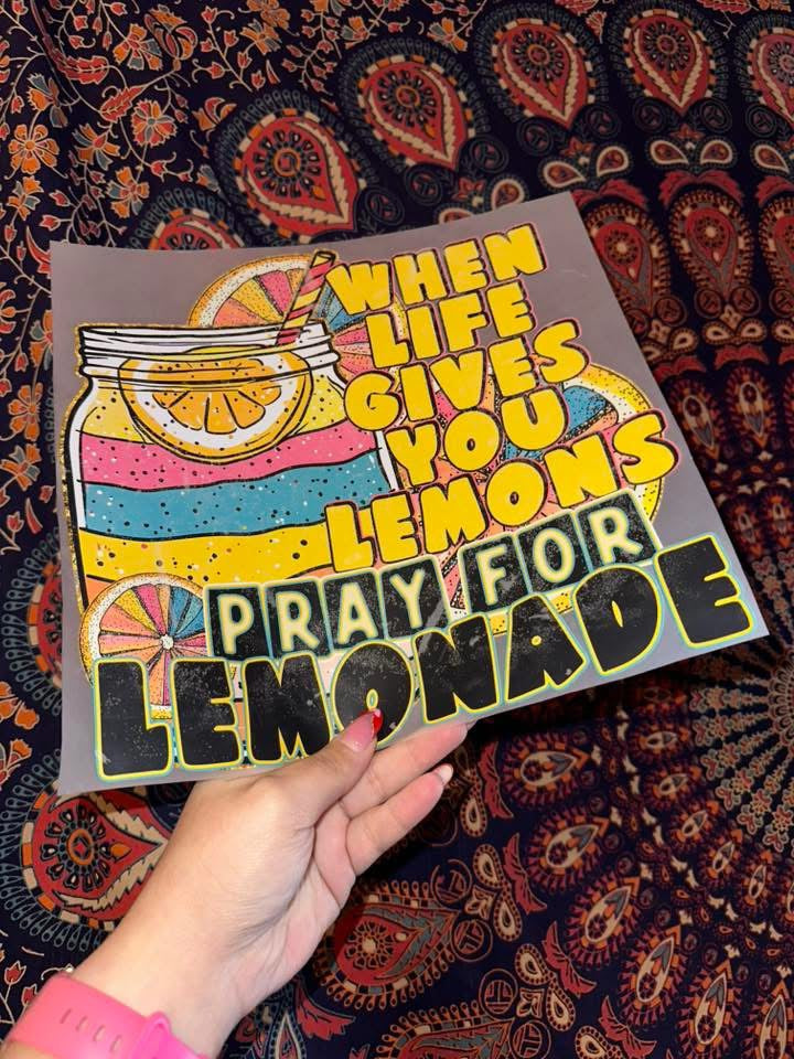 When Life Gives You Lemons Pray For Lemonade - E