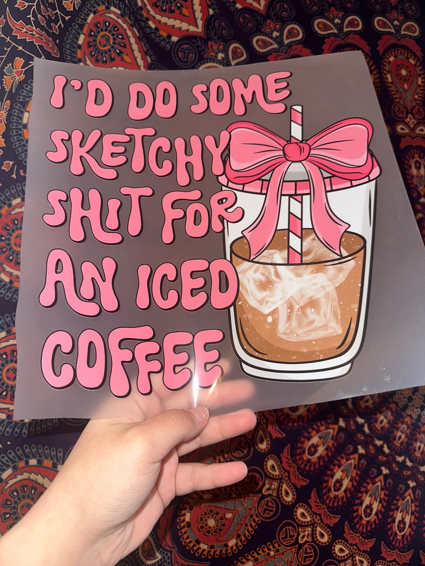 I’d Do Some Sketchy Shit For An Iced Coffee -A