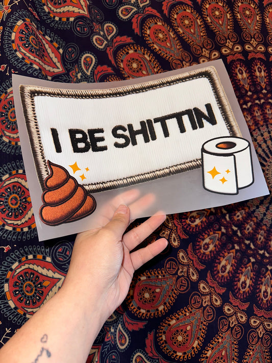I Be Shittin -G