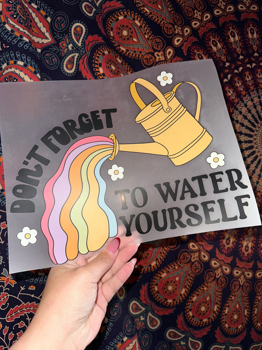 Don't Forget To Water Yourself