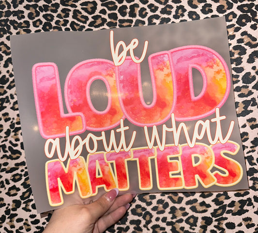 Be Loud About What Matters - H