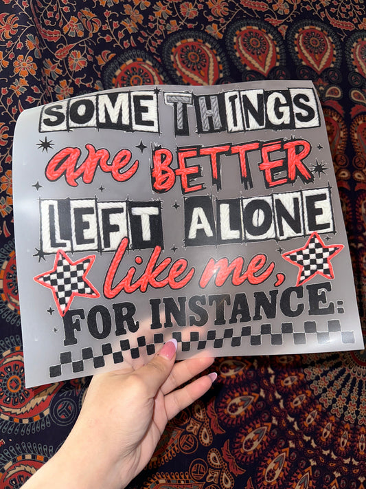 Somethings Are Better Left Alone Like Me For Instance -C