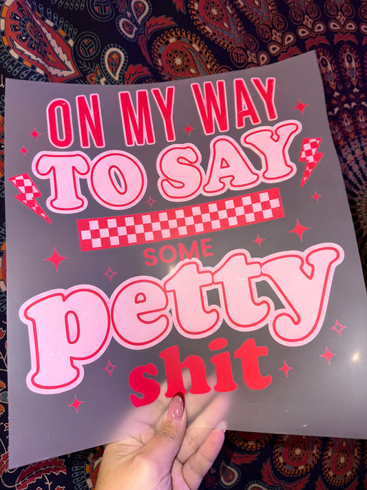 On My Way to Say Some Petty Shi*- H