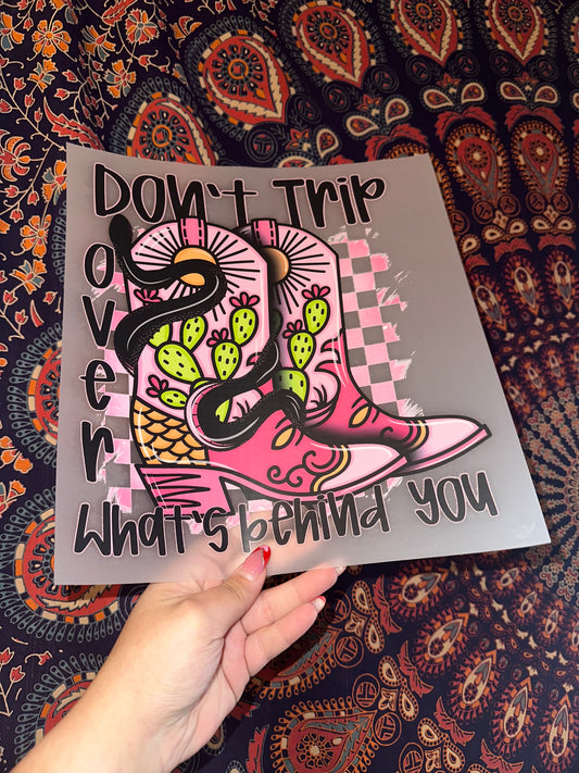 Don’t Trip Over What’s Behind You- A25