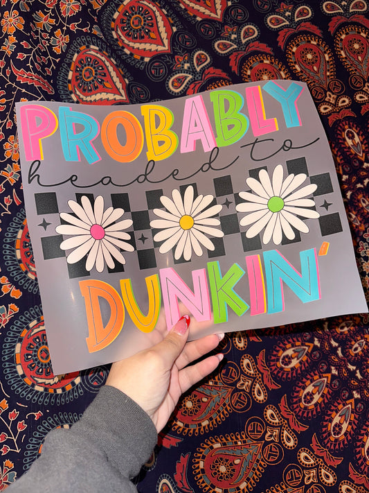 Probably Headed To Dunkin’- F25