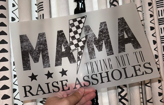 Mama Trying Not To Raise Assholes- D10