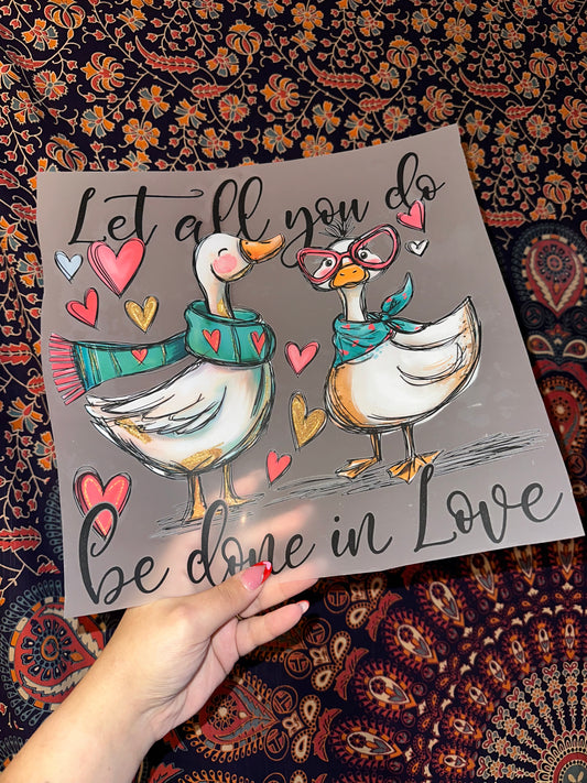 Let All You Do Be Done In Love Geese- D