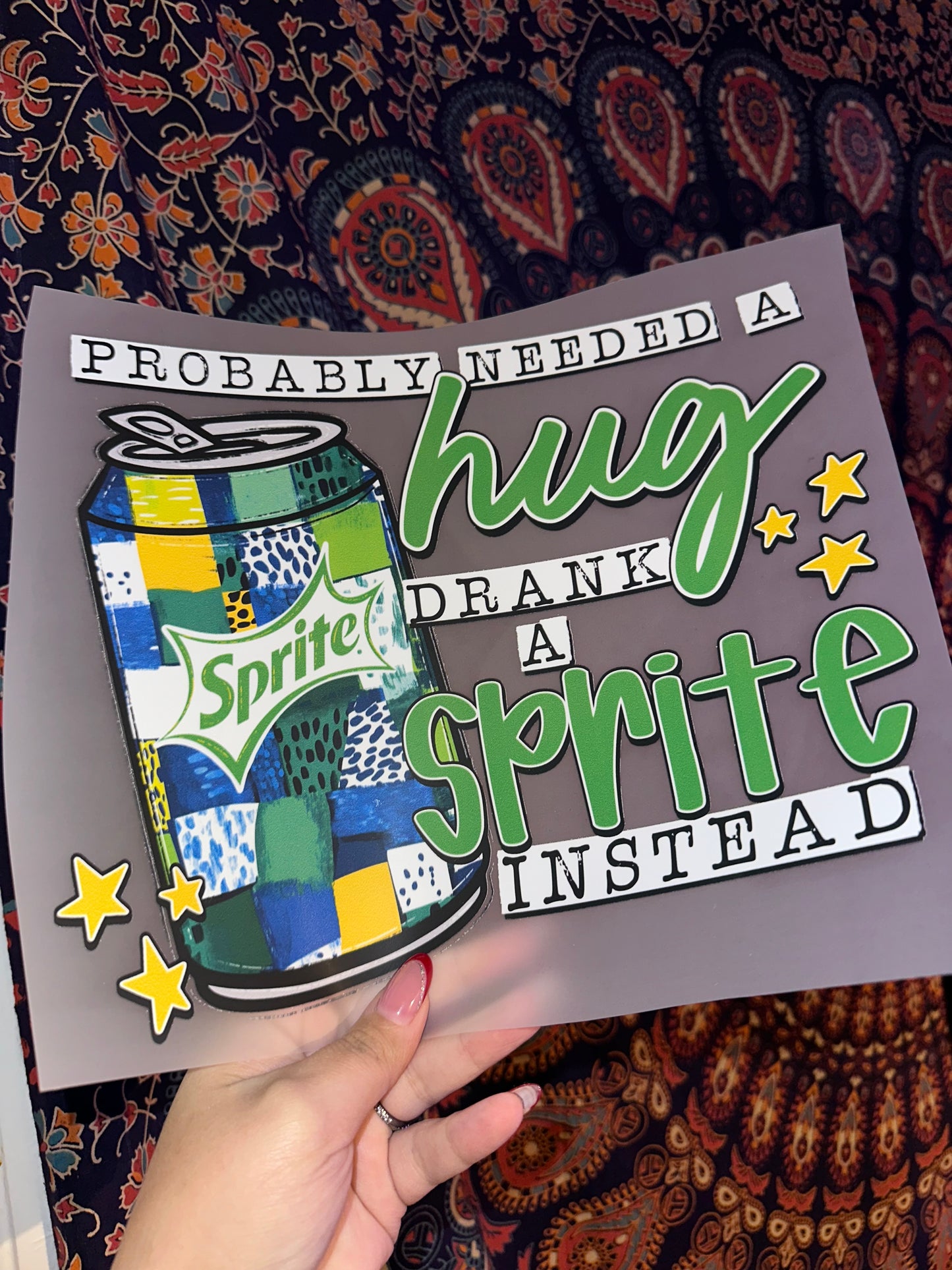 Probably Needed a Hug, Drank a Sprite Instead- G