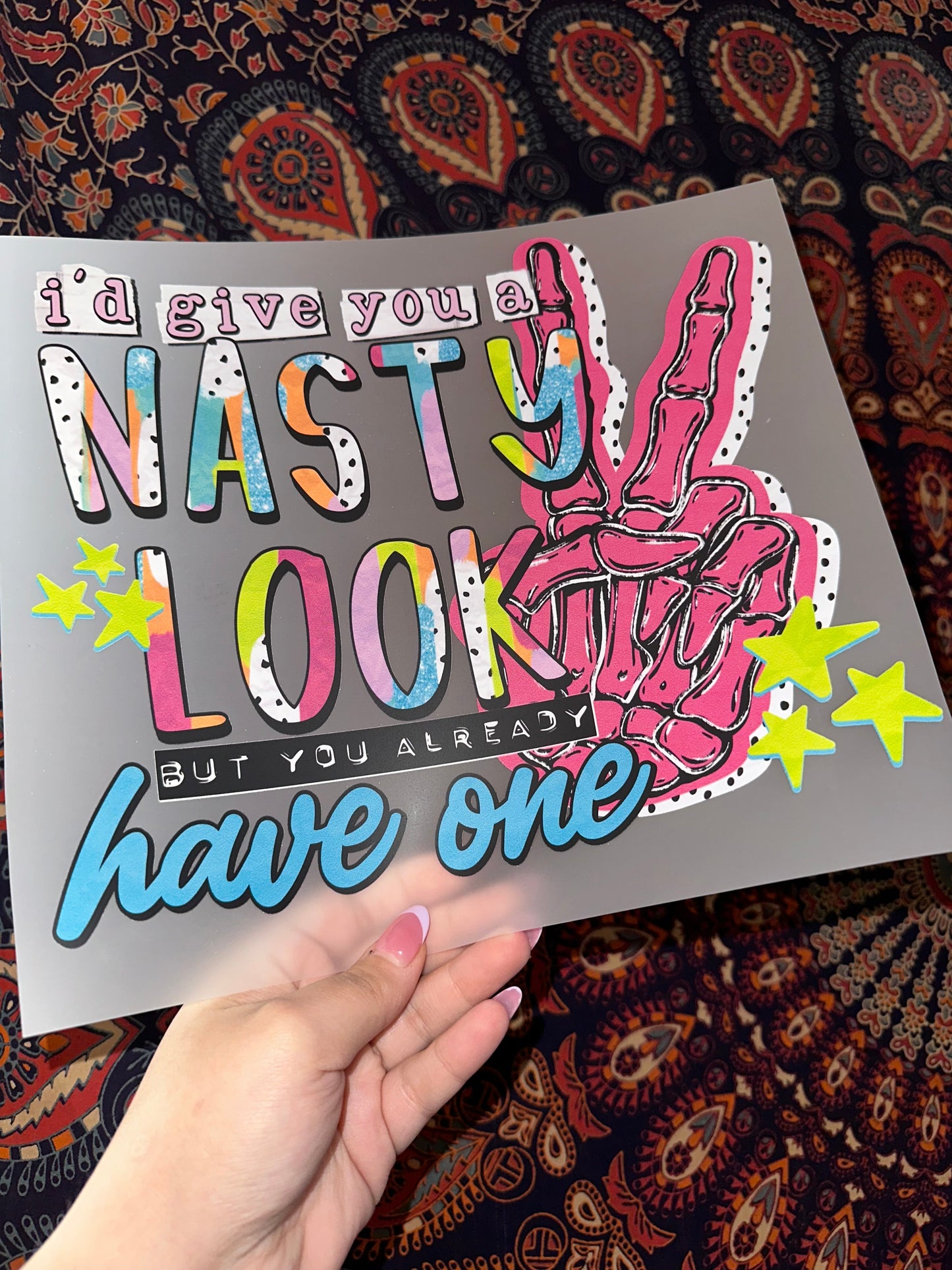 I’d Give You A Nasty Look But You Already Have One -C