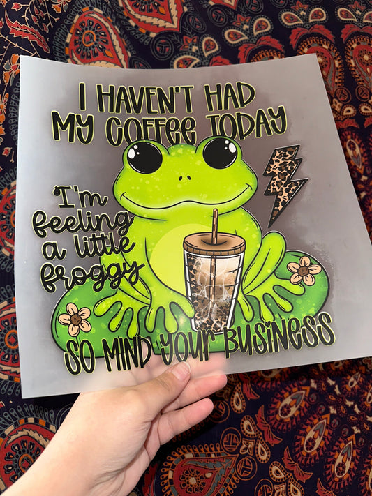 I Haven’t Had My Coffee Today -H