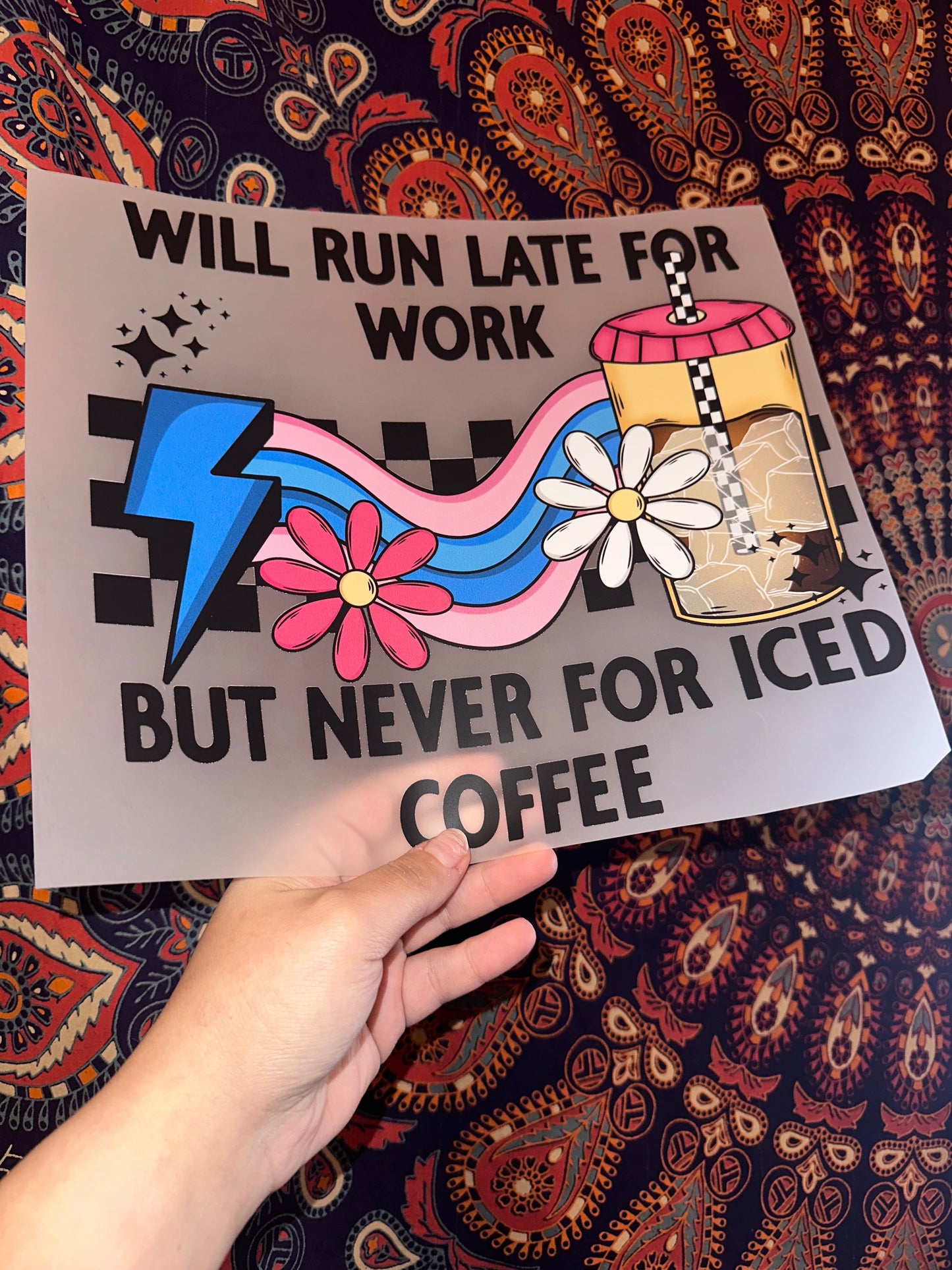 Will Run Late For Work But Never For Iced Coffee -B104