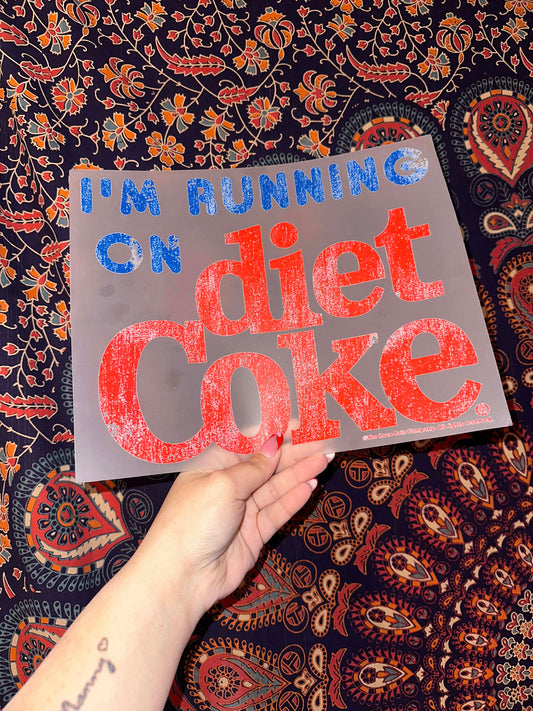 I’m Running On Diet Coke- F13