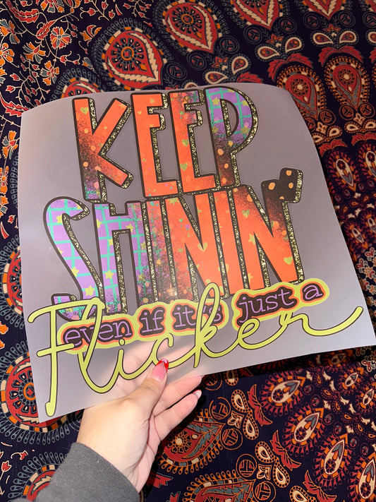 Keep Shinin Even If Its Just A Flicker