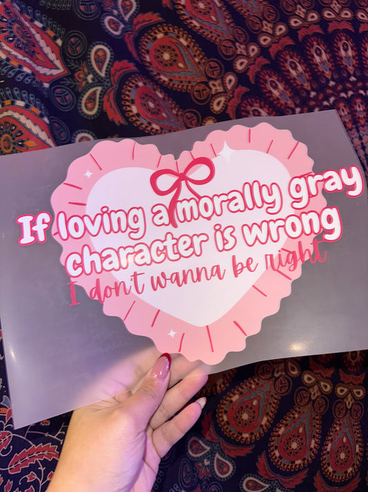 If Loving a Morally Gray Character is Wrong- F