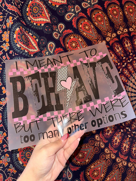 I Meant To Behave- B