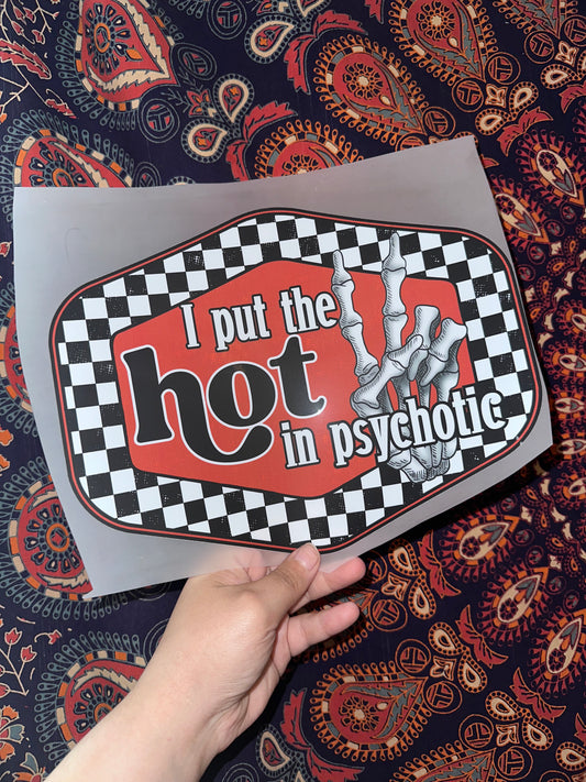 I Put The Hot In Psychotic