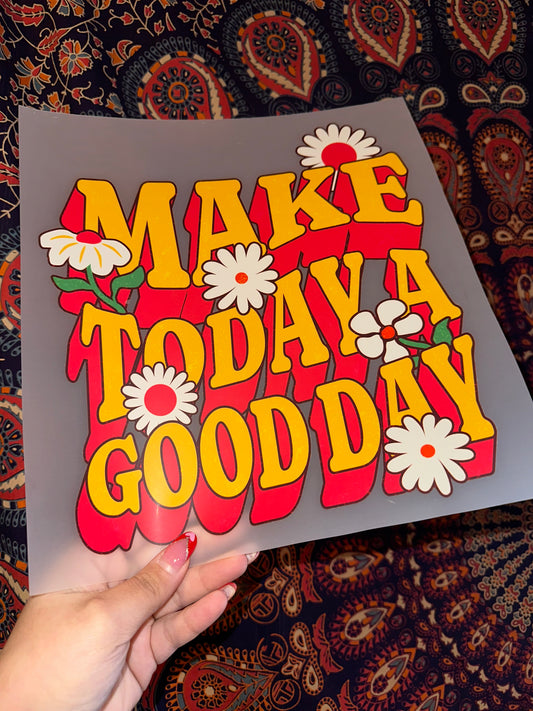 Make Today A Good Day- B