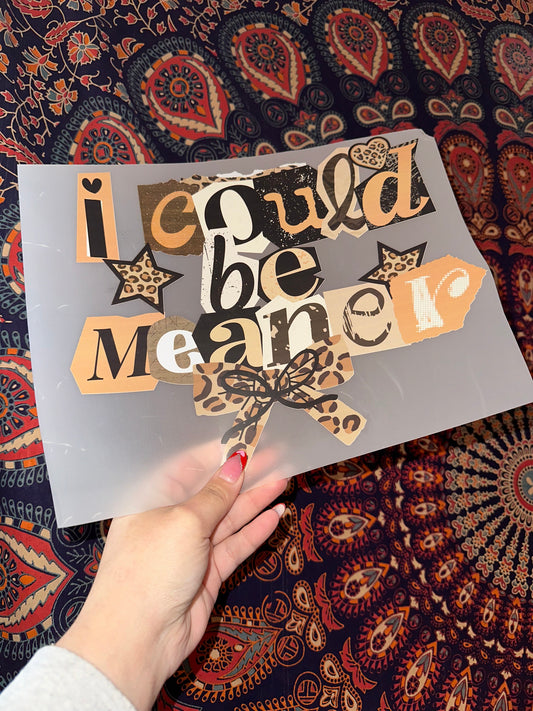 I Could Be Meaner- B90