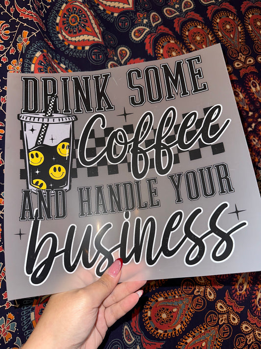 Drink Some Coffee and Handle Your Business- F20
