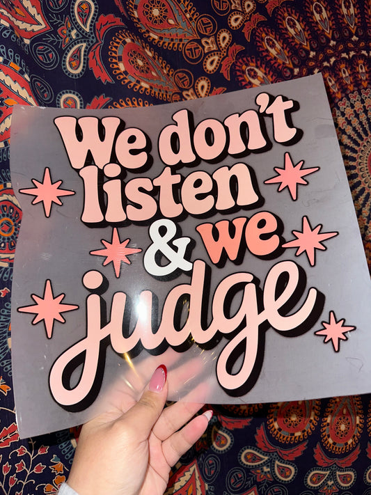 We Don’t Listen & We Judge- F