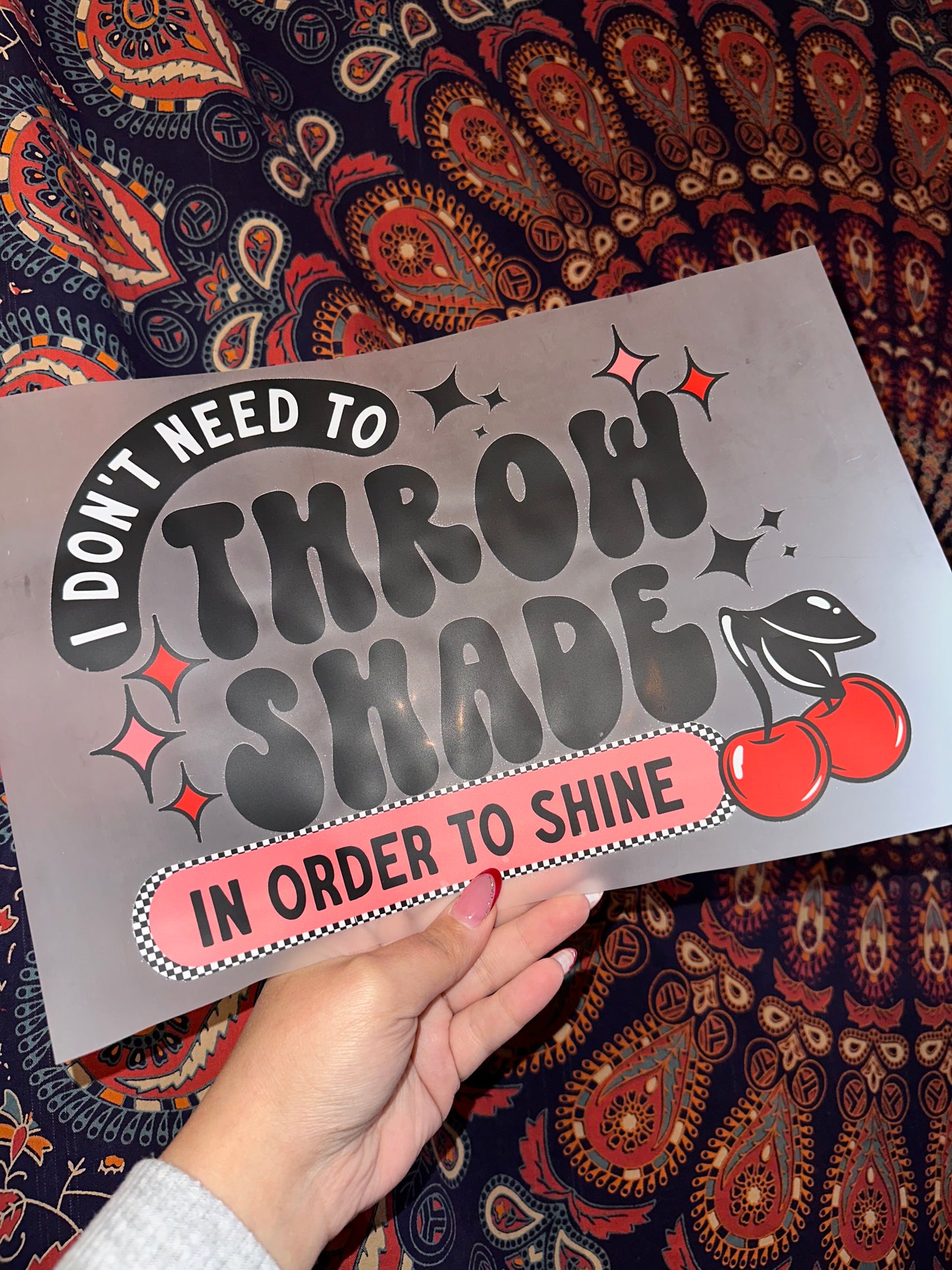 I Don’t Need To Throw Shade