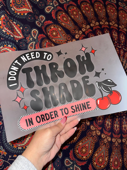 I Don’t Need To Throw Shade