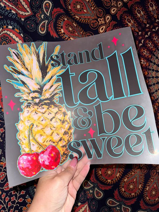 Stand Tall & Be Sweet