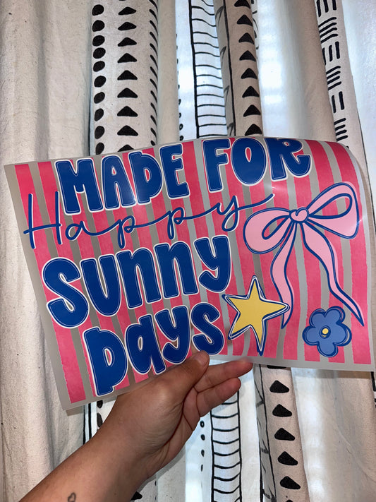 Made For Happy Sunny Days