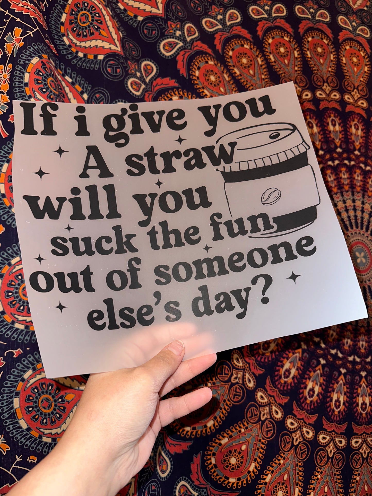If I Give You A Straw Will You Suck The Fun Out Of Someone Else’s Day? -G