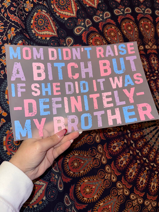 Mom Didn’t Raise A B*tch- C