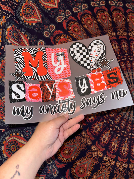 My Heart Says Yes My Anxiety Says No- B