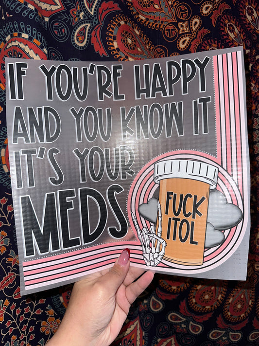 If You're Happy and You Know It- It's Your Meds
