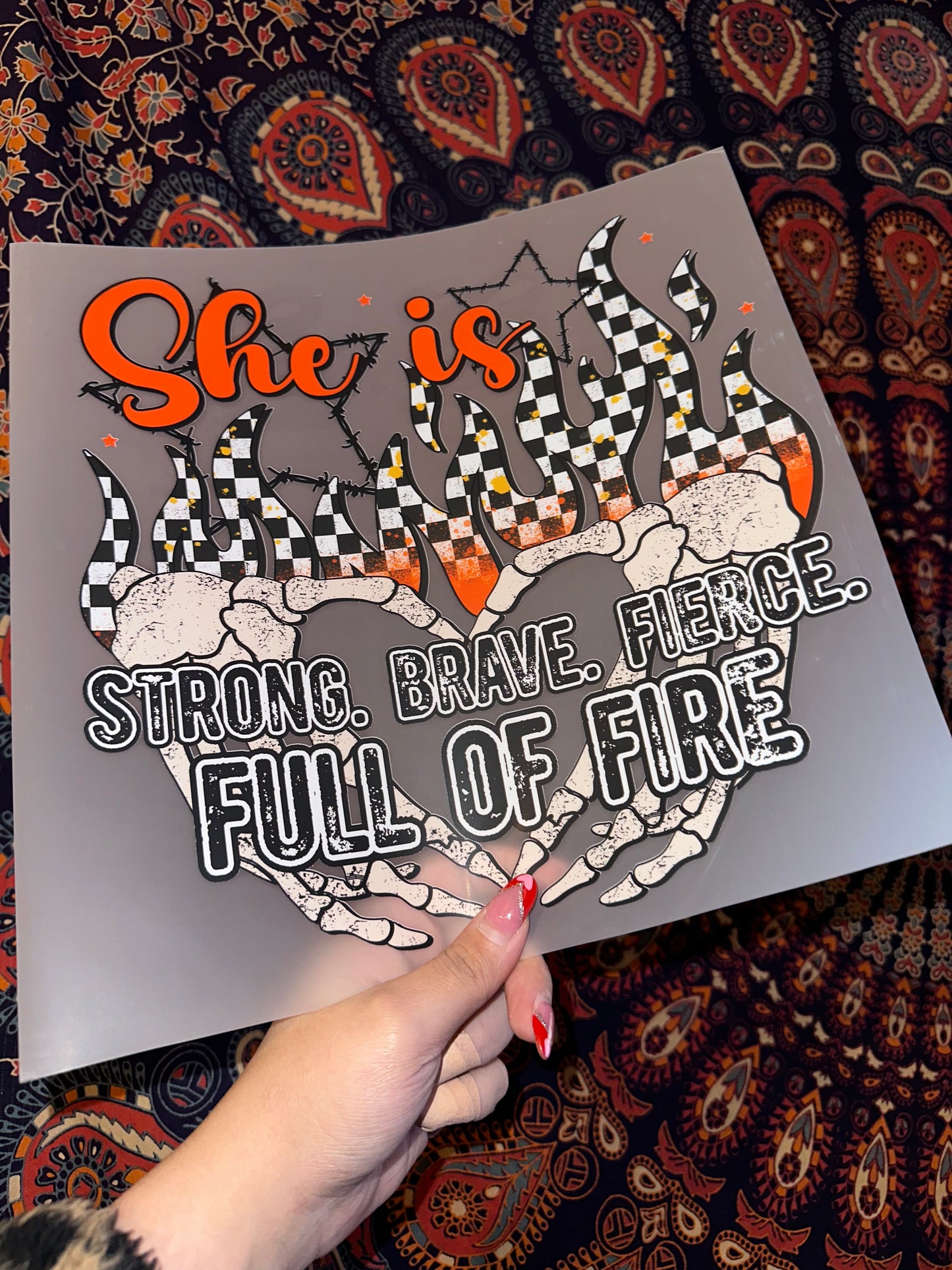 She Is Strong. Brave. Fierce. Full Of Fire- A64