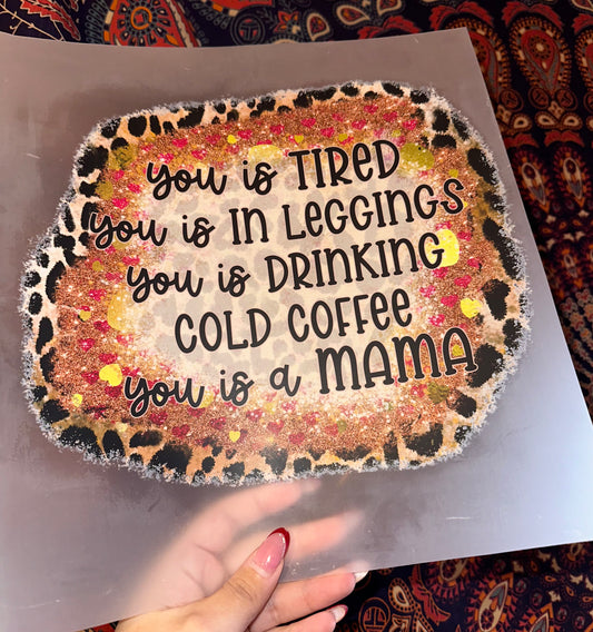 You Is Tired
