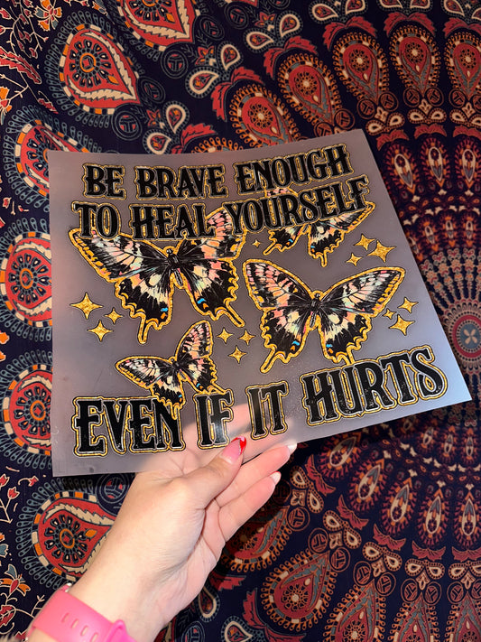 Be Brave Enough To Heal Yourself