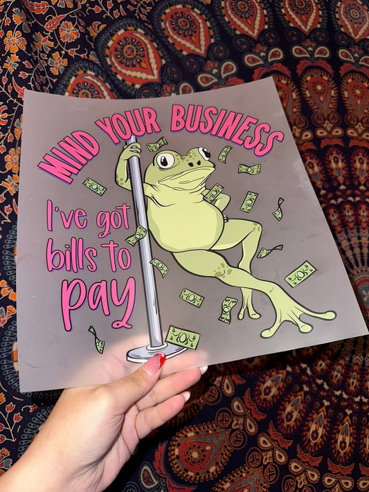 Mind Your Business I’ve Got Bills To Pay