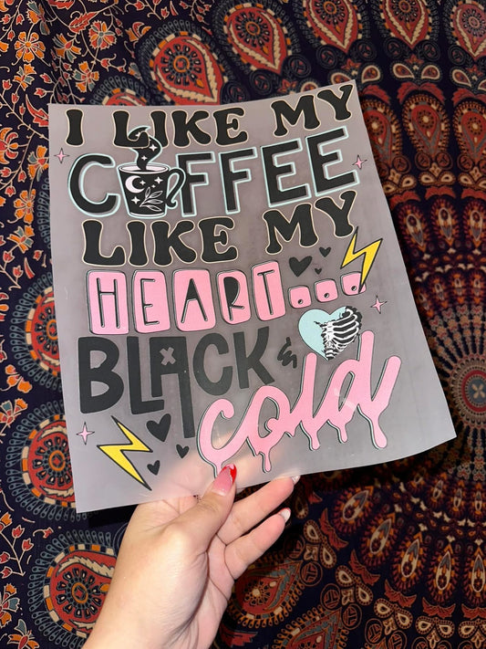 I Like My Coffee Like My Heart…Black & Cold