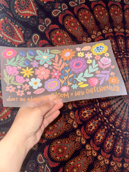 Don’t Be Afraid To Bloom A Little Differently -A32