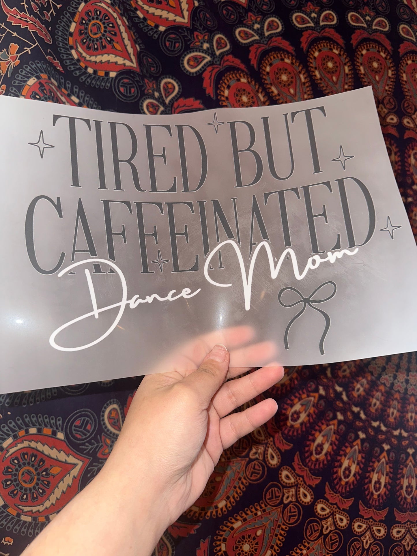 Tired But Caffeinated Dance Mom -G