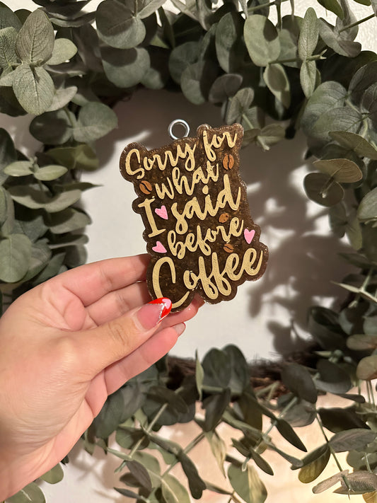 Sorry For What I Said Before Coffee